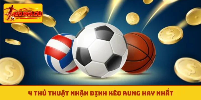 4 thủ thuật nhận định kèo rung hay nhất