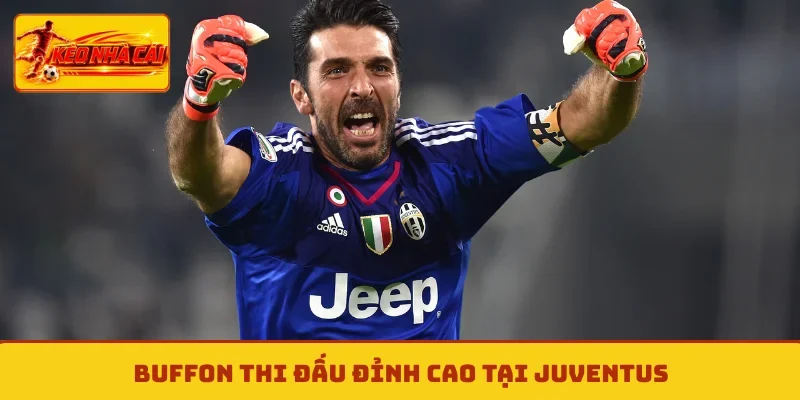 Buffon thi đấu đỉnh cao tại Juventus