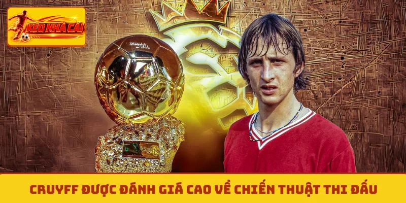 Cruyff được đánh giá cao về chiến thuật thi đấu