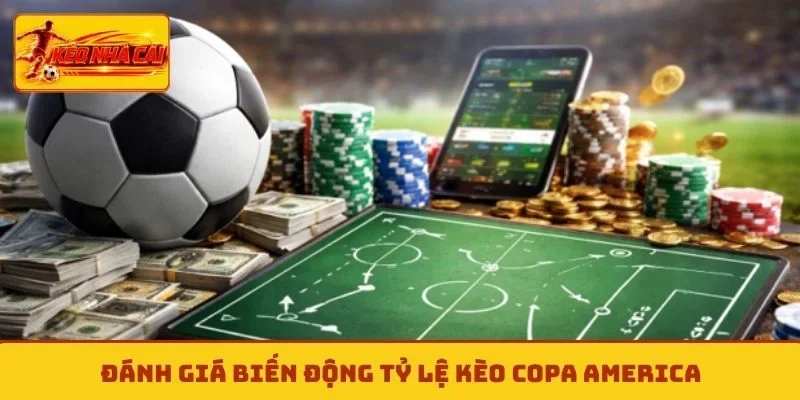 Đánh giá biến động tỷ lệ kèo Copa America