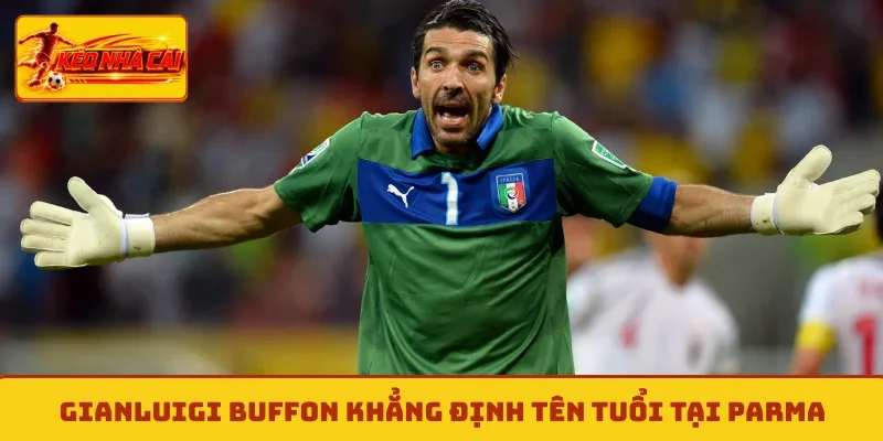 Gianluigi Buffon khẳng định tên tuổi tại Parma
