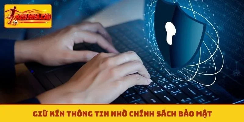 Giữ kín thông tin nhờ chính sách bảo mật