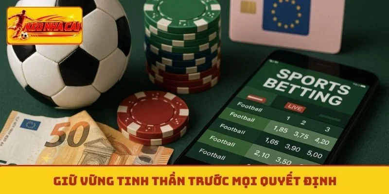 Giữ vững tinh thần trước mọi quyết định