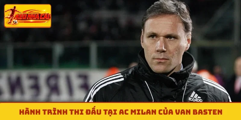 Hành trình thi đấu tại AC Milan của Van Basten