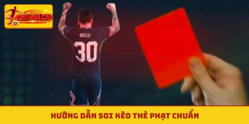 Hướng dẫn soi kèo thẻ phạt chuẩn