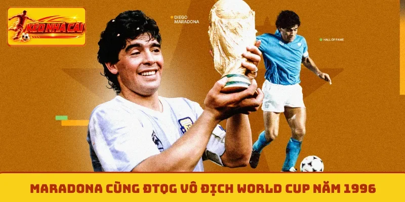 Maradona cùng ĐTQG Vô địch World Cup năm 1996