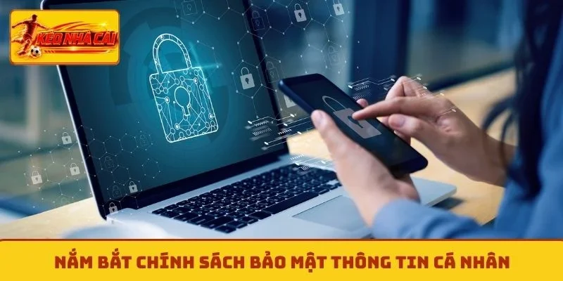 Nắm bắt chính sách bảo mật thông tin cá nhân
