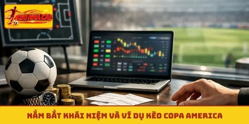 Nắm bắt khái niệm và ví dụ kèo Copa America