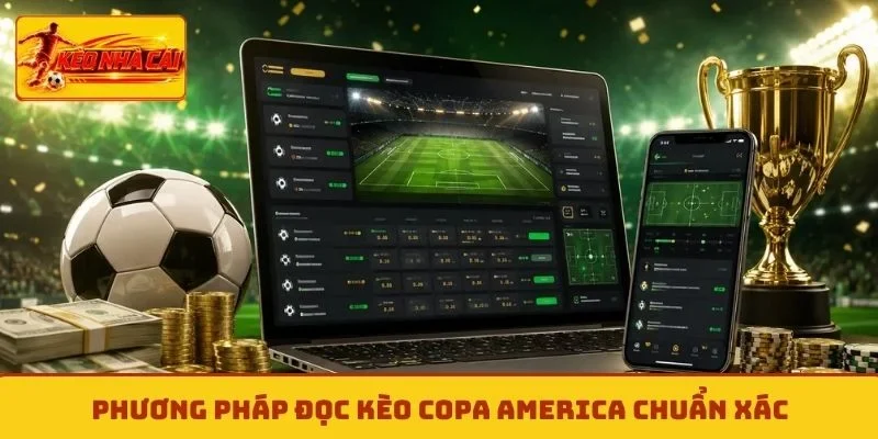 Phương pháp đọc kèo Copa America chuẩn xác
