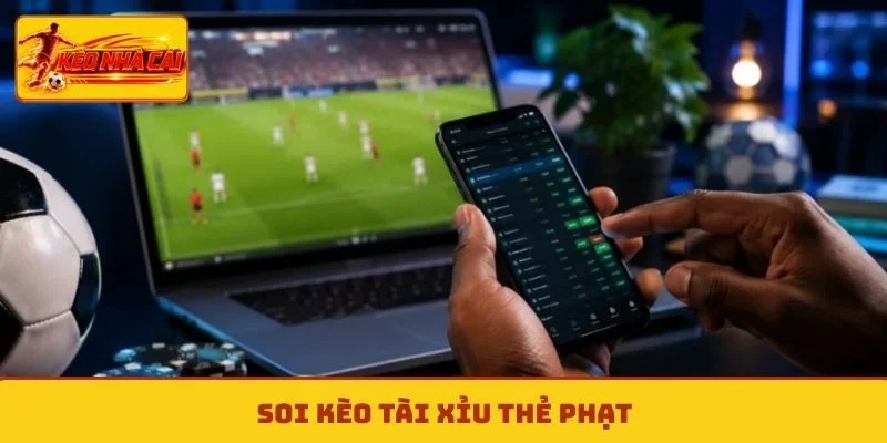 Kèo Tài Xỉu Thẻ Phạt