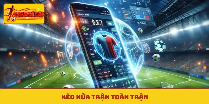 Kèo nửa trận toàn trận