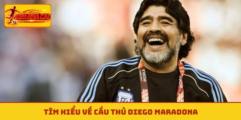 Tìm hiểu về cầu thủ Diego Maradona