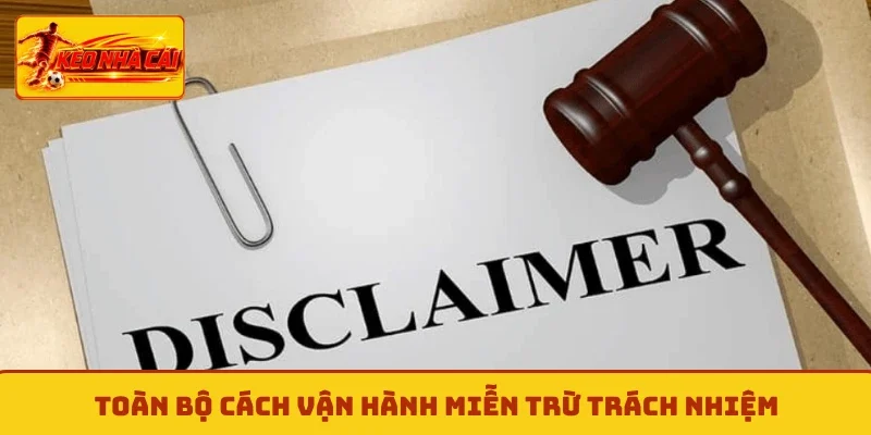 Toàn bộ cách vận hành miễn trừ trách nhiệm