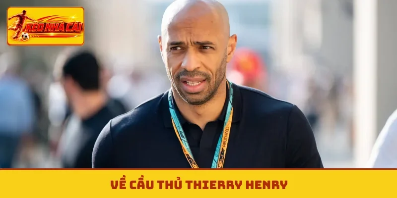 Về cầu thủ Thierry Henry